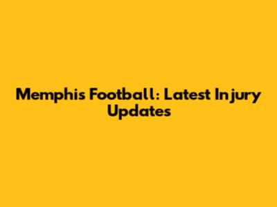 Memphis Football: Latest Injury Updates