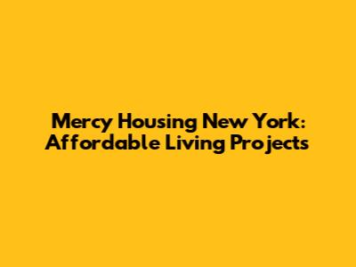 Mercy Housing New York: Affordable Living Projects