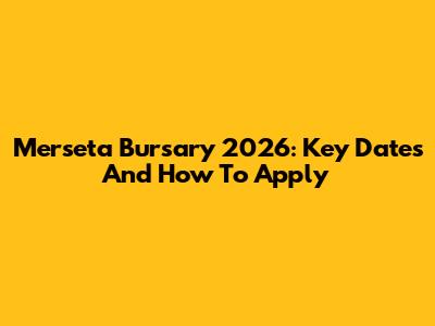 Merseta Bursary 2026: Key Dates And How To Apply