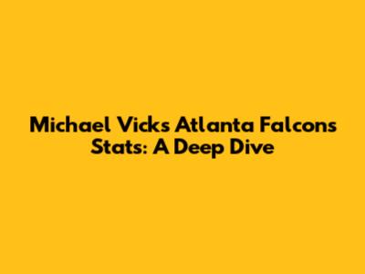 Michael Vick's Atlanta Falcons Stats: A Deep Dive