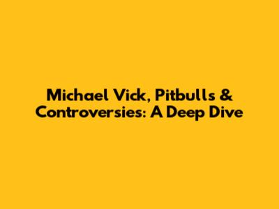 Michael Vick, Pitbulls & Controversies: A Deep Dive