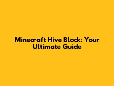Minecraft Hive Block: Your Ultimate Guide