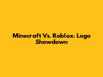 Minecraft Vs. Roblox: Logo Showdown