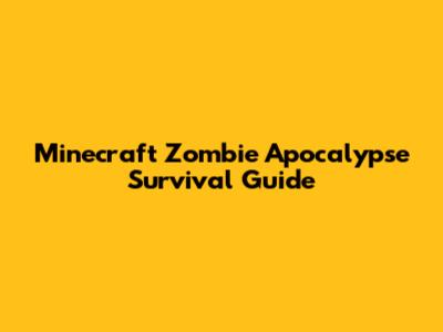Minecraft Zombie Apocalypse Survival Guide