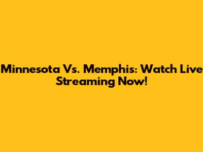 Minnesota Vs. Memphis: Watch Live Streaming Now!