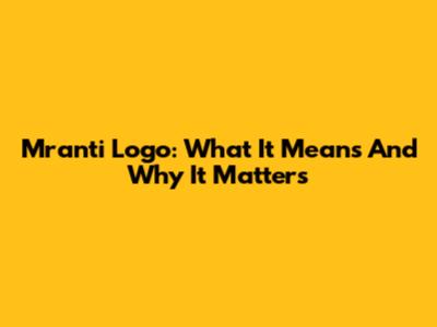 Mranti Logo: What It Means And Why It Matters