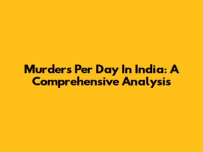 Murders Per Day In India: A Comprehensive Analysis