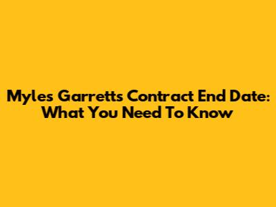 Myles Garrett's Contract End Date: What You Need To Know