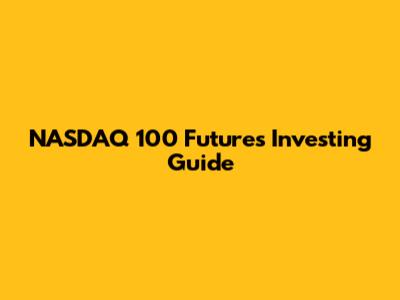 NASDAQ 100 Futures Investing Guide