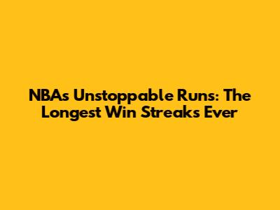 NBA's Unstoppable Runs: The Longest Win Streaks Ever