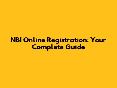 NBI Online Registration: Your Complete Guide