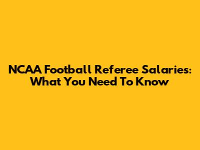 NCAA Football Referee Salaries: What You Need To Know