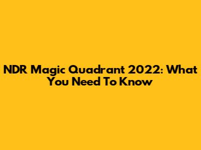 NDR Magic Quadrant 2022: What You Need To Know