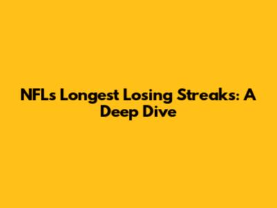 NFL's Longest Losing Streaks: A Deep Dive