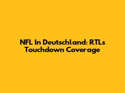 NFL In Deutschland: RTL's Touchdown Coverage