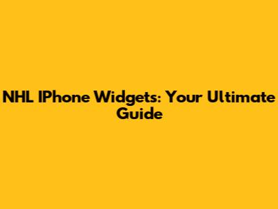 NHL IPhone Widgets: Your Ultimate Guide