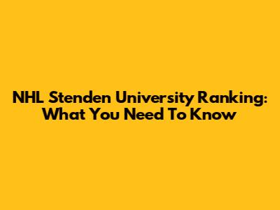 NHL Stenden University Ranking: What You Need To Know