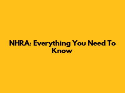 NHRA: Everything You Need To Know