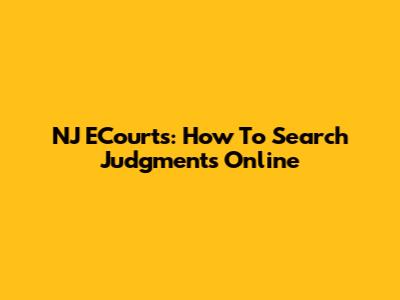 NJ ECourts: How To Search Judgments Online