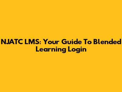 NJATC LMS: Your Guide To Blended Learning Login