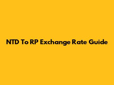 NTD To RP Exchange Rate Guide