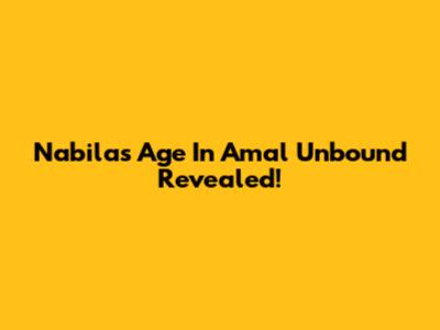 Nabila's Age In Amal Unbound Revealed!