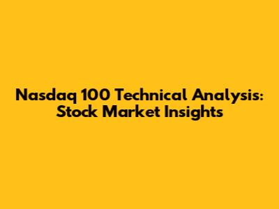 Nasdaq 100 Technical Analysis: Stock Market Insights