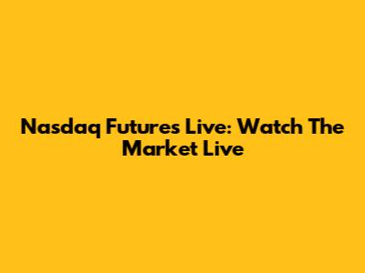 Nasdaq Futures Live: Watch The Market Live