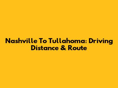 Nashville To Tullahoma: Driving Distance & Route