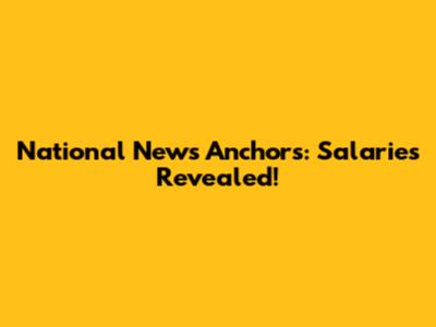 National News Anchors: Salaries Revealed!
