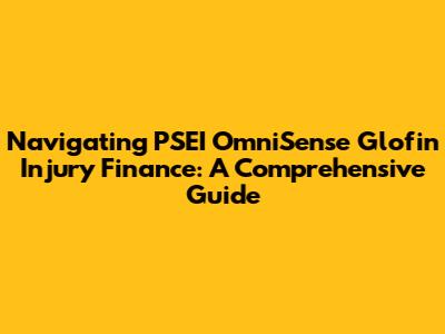 Navigating PSEI OmniSense Glofin Injury Finance: A Comprehensive Guide