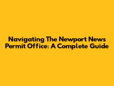 Navigating The Newport News Permit Office: A Complete Guide