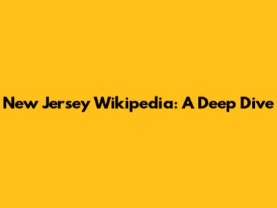 New Jersey Wikipedia: A Deep Dive