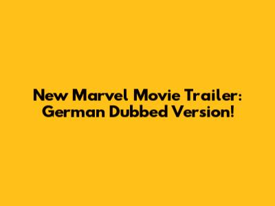 New Marvel Movie Trailer: German Dubbed Version!