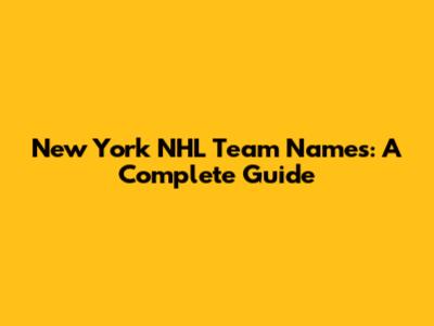 New York NHL Team Names: A Complete Guide