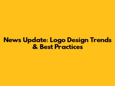 News Update: Logo Design Trends & Best Practices