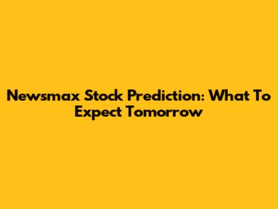 Newsmax Stock Prediction: What To Expect Tomorrow