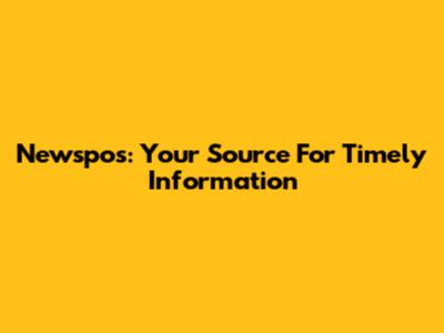 Newspos: Your Source For Timely Information