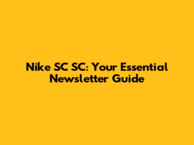Nike SC SC: Your Essential Newsletter Guide
