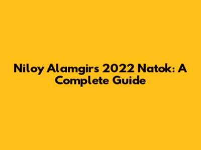 Niloy Alamgir's 2022 Natok: A Complete Guide