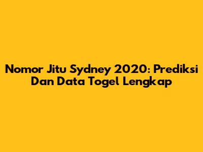 Nomor Jitu Sydney 2020: Prediksi Dan Data Togel Lengkap