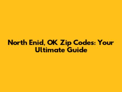 North Enid, OK Zip Codes: Your Ultimate Guide