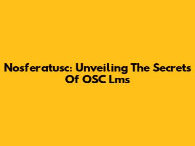 Nosferatusc: Unveiling The Secrets Of OSC Lms