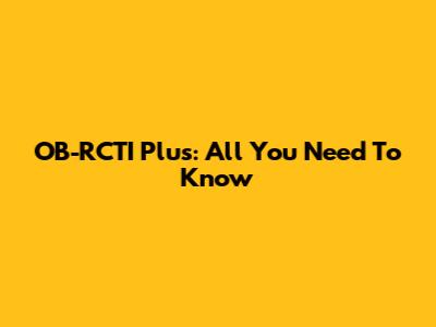 OB-RCTI Plus: All You Need To Know