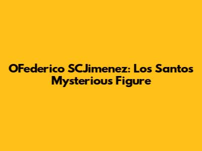 OFederico SCJimenez: Los Santos' Mysterious Figure