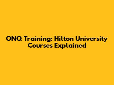 ONQ Training: Hilton University Courses Explained