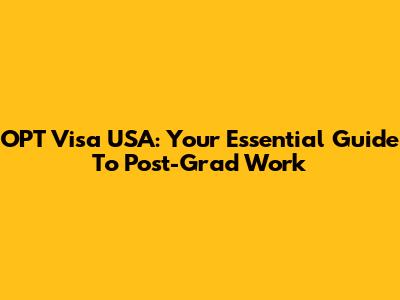 OPT Visa USA: Your Essential Guide To Post-Grad Work