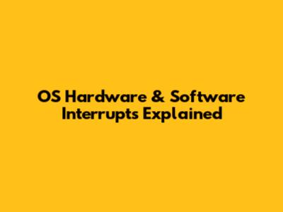 OS Hardware & Software Interrupts Explained