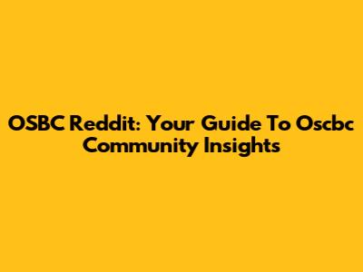 OSBC Reddit: Your Guide To Oscbc Community Insights