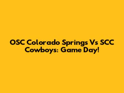 OSC Colorado Springs Vs SCC Cowboys: Game Day!